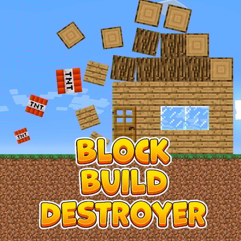 Block Build Destroyer